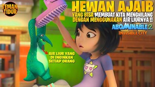 MENEMUKAN HEWAN AJAIB LANGKA!! - Alur Cerita "ABOMINABLE 2 THE INVISIBLE CITY" (PART 2)