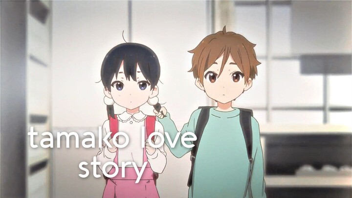 KISAH ROMANTIS DENGAN TEMAN MASA KECIL - TAMAKO LOVE STORY