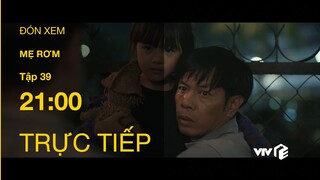 TRỰC TIẾP VTV1 | TẬP 39: Mẹ Rơm