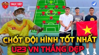 Viện Binh Vừa Kịp Tới, U23 Việt Nam Chốt Đội Hình "Tốt Nhất" Đấu u23 Đông Timo