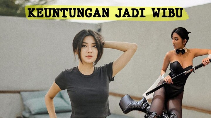 GA SEMUA ORANG TAHU MANFAAT JADI WIBU YA GES YA