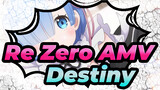 [Re:Zero Bắt đầu lại ở thế giới khác  AMV] Destiny