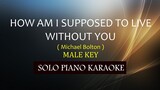 HOW AM I SUPPOSED TO LIVE WITHOUT YOU ( MALE KEY ) ( MICHAEL BOLTON ) COVER_CY