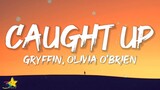 Gryffin - Caught Up (Lyrics) with Olivia O'Brien