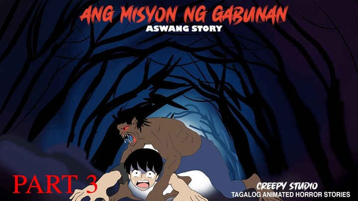 Ang Misyon ng Gabunan | PART 3 [ASWANG ANIMATED HORROR STORY]