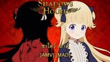 Shadows House - ชาโดว์ เฮาส์ [AMV] [MAD]