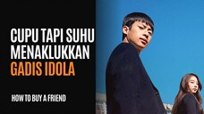 FULL SEASON HOW TO BUY A FRIEND - SI CUPU KUTU BUKU DITAKSIR GADIS TERCANTIK SATU SEKOLAH