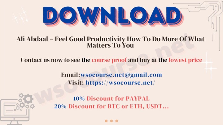 [WSOCOURSE.NET] Ali Abdaal – Feel Good Productivity How To Do More Of What Matters To You
