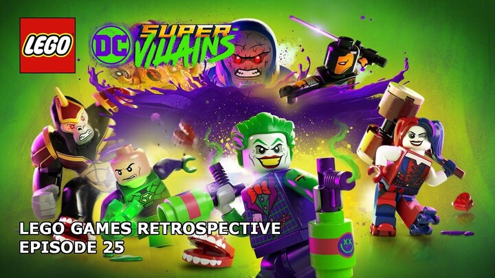 LEGO Games Retrospective - Episode 25: LEGO DC Super-Villains