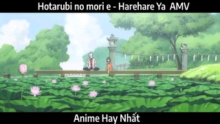 Hotarubi no mori e - Harehare Ya  AMV hay Nhất