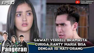 GAWAT! VERRELL BRAMASTA CURIGA RANTY MARIA BISA DENGAR ISI HATI ORANG - PUTRI UNTUK PANGERAN EPS 12