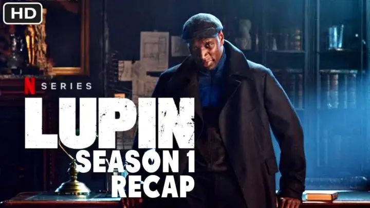 Lupin Season 1 Recap