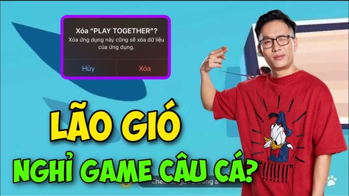(Play Together) Lão Gió Nghỉ Game Câu Cá? Lý Do Không Ra Video 1 tuần | Lão Gió