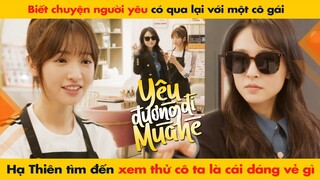 BIẾT NGƯỜI YÊU CÓ QUA LẠI VỚI MỘT CÔ GÁI, HẠ THIÊN TÌM ĐẾN XEM THỬ CÔ TA LÀ ... || HẠ THIÊN KHI YÊU