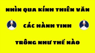 Các hành tinh nhìn bằng kính thiên văn - Vũ trụ vô tận 47 || TimeSpaceTV