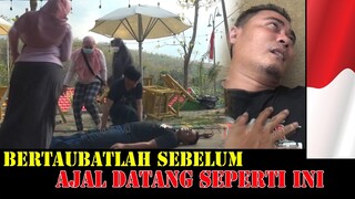 Ajal datang bagi mu setiap saat bertaubatlah sebelum terlambat faham