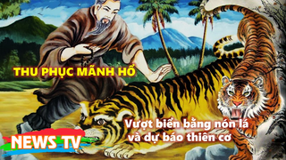 [Huyền thoại Thất Sơn]. Thu phục mãnh hổ, vượt biển bằng nón lá và dự báo thiên cơ