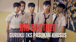 BIG BROTHER | SELURUH MURID GAK SADAR KALAU GURU MEREKA TERNYATA MANTAN PASUKAN KHUSUS