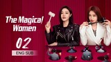 🇨🇳 The Magical Women (2023) | Episode 2 | Eng Sub | (灿烂的转身 第02集 )