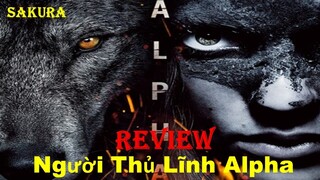 REVIEW PHIM NGƯỜI THỦ LĨNH ALPHA || SAKURA REVIEW