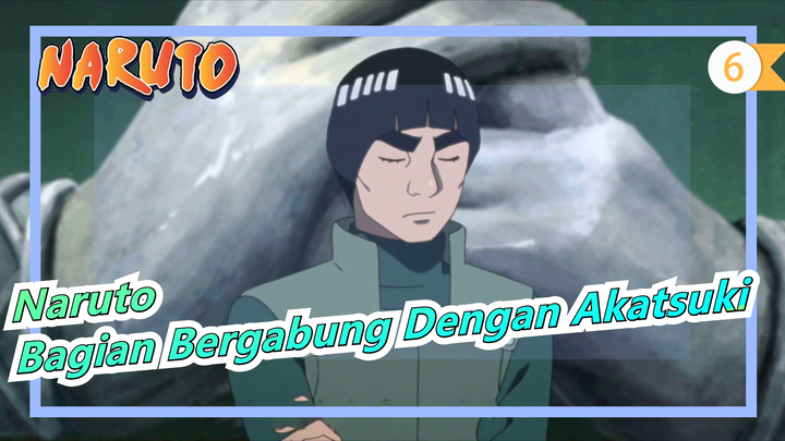 [Naruto] Musim Semi Masa Muda Rock Lee, Bagian Bergabung Dengan Akatsuki_6