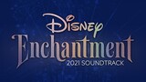 Disney Enchantment 2021 Soundtrack - Walt Disney World