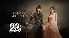 The Land Of Warriors Episode 23