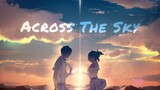 DVRST, Leah Julia - Across The Sky | Anime Mix | 4K
