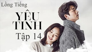 Yêu Tinh - Tập 14 | Lồng Tiếng