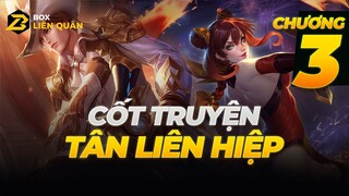 Cốt Truyện Liên Quân: TÂN LIÊN HIỆP CHƯƠNG 3 | Box Liên Quân