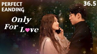 🇨🇳 Episode 36.5 | Only For Love (2023) [ENG SUB] {THE END}