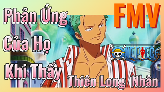 [Đảo Hải Tặc] FMV | Phản Ứng Của Họ Khi Thấy Thiên Long Nhân