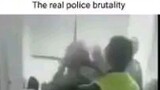 The real police brutality