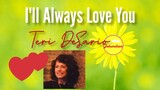 I'll Always Love You — Teri DeSario