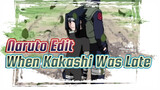 Naruto Edit
When Kakashi Was Late