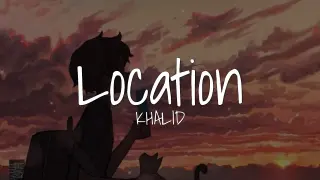Khalid - Location (Lyrics)