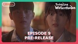 Twinkling Watermelon Episode 9 Preview & Spoiler [ENG SUB]