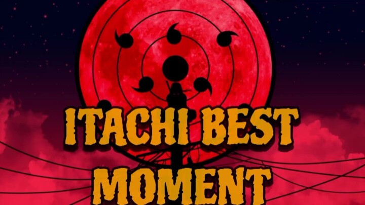 BEST MOMENT ITACHI UCIHA