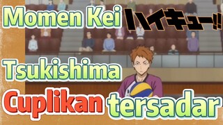 [Haikyuu!] Cuplikan | Momen Kei Tsukishima tersadar