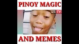 Pinoy Memes Part 1: Pinoy Magic and Memes Edition