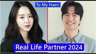 Shin Hye Sun And Lee Jin Wook (To My Haeri) Real Life Partner 2024