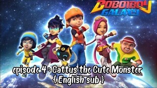 BoBoiBoy Galaxy S1 episode 4 : Cattus the Cute Monster { English sub }[FULL EPISODES]