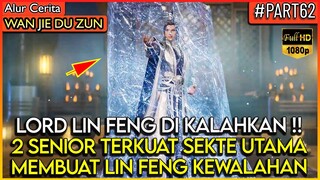 2 Senior terkuat sekte utama mengalahkan LORD LIN FENG !? - Alur Cerita Donghua #WJDZ (PART 62)