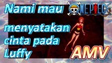 [One Piece] AMV | Nami mau menyatakan cinta pada Luffy