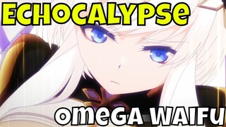 Echocalypse - One Shot Hype/Omega Waifu Appears