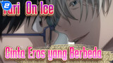 [Yuri!!! On Ice] Cinta Eros yang Berbeda_2