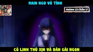 (P15) Main ngu vô tình SANG XỊN MỊN #ReviewAnime