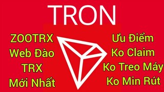 WEB ĐÀO TRX MỚI NHẤT VỚI NHIỀU ƯU ĐIỂM VƯỢT TRỘI/ KO CẦN CLAIM, KO TREO MÁY, KO MIN RÚT/ ZOOTRX