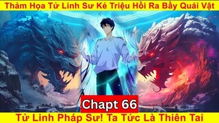 [Chap 66] Tử Linh Pháp Sư! Ta Tức Là Thiên Tai. Thảm Họa Tử Linh Sư Kẻ Triệu Hồi Ra Bầy Quái Vật