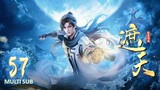 ✧ MULTI SUB【遮天】✧ Zhe Tian《Shrouding the Heavens》✧ Episode 57  #trending ✧